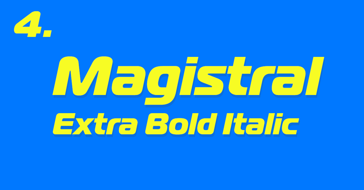 Font number 4 - Magistral Extra Bold