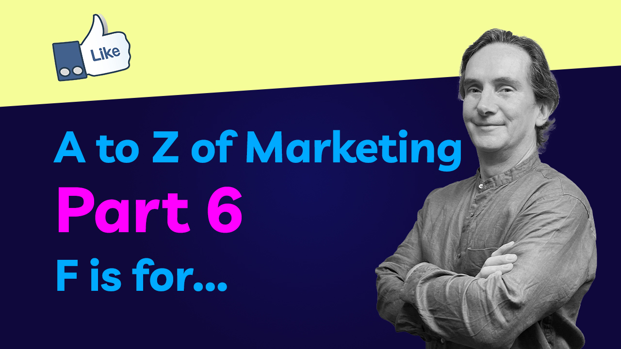 A to Z of Marketing - F is for Facebook Marketing