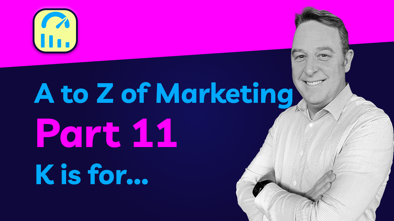 A to Z of Marketing - K is for Key Performance Indicators