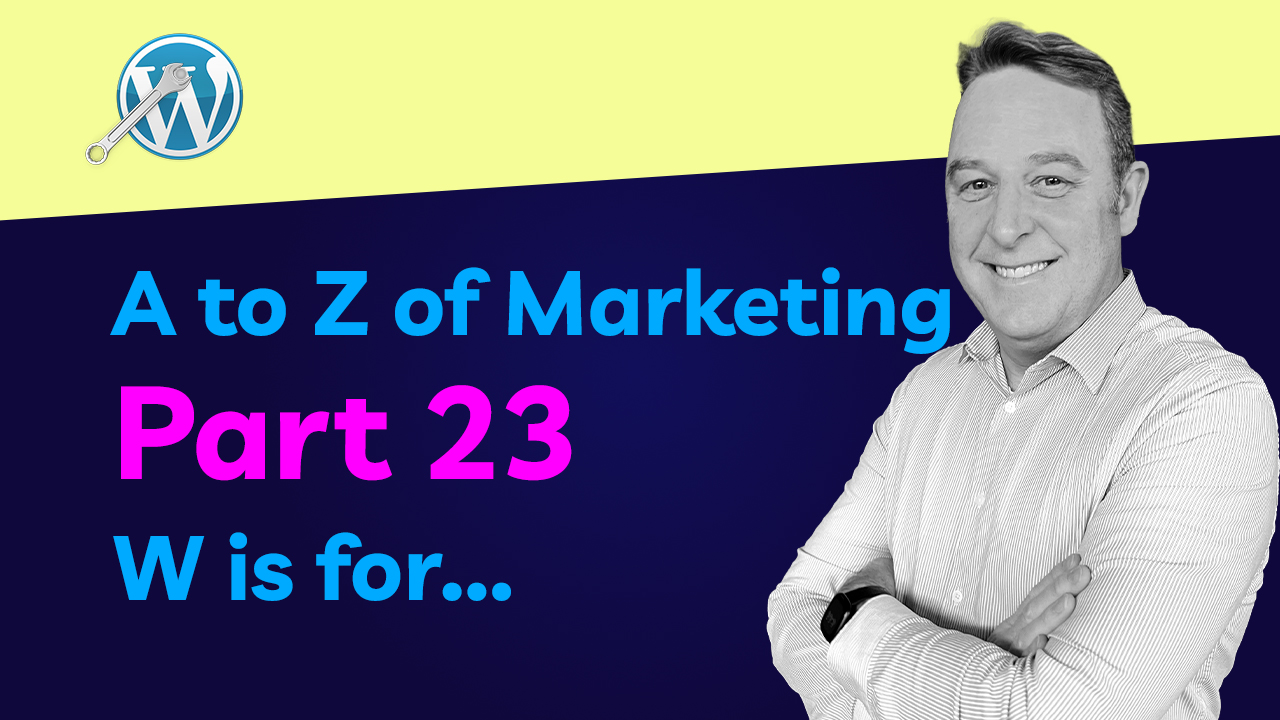 A to Z of Marketing - W is for WordPress